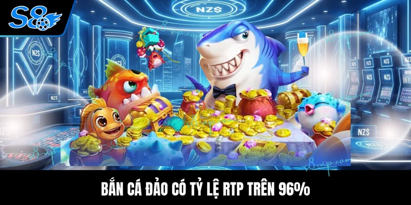 Hướng Dẫn Chơi Bắn Cá Đảo Từ A - Z Chinh Phục Thưởng X600 Bắn Cá Đảo có tỷ lệ RTP trên 96%