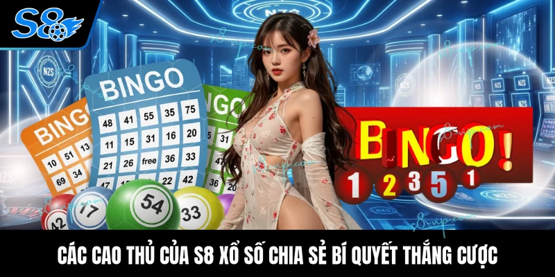 S8 Xổ Số Các cao thủ của S8 xổ số chia sẻ bí quyết thắng cược