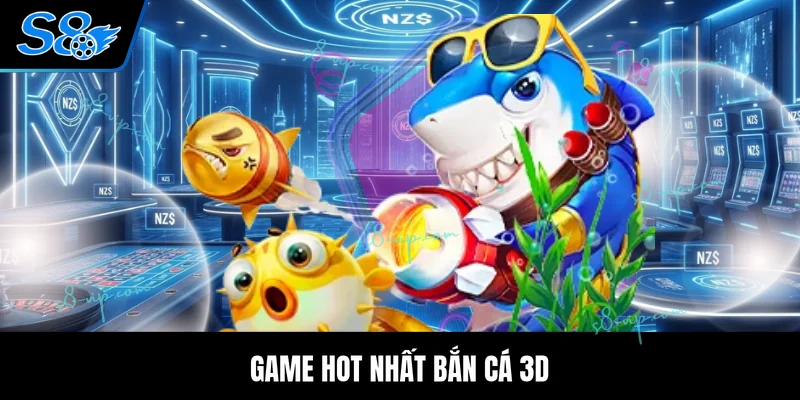 Bắn Cá 3D - Tụ Điểm Săn Thưởng Của Hơn 3 Triệu Thành Viên Game hot nhất bắn cá 3D