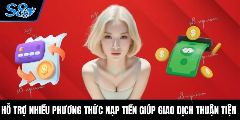 S8 | S8.com | Đăng Ký | Đăng Nhập | Tải App +88K Hỗ trợ nhiều phương thức nạp tiền giúp giao dịch thuận tiện