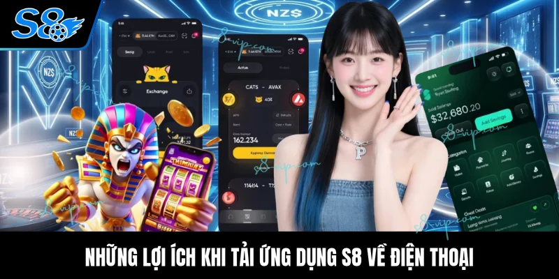 Tải App S8 - Truy Cập Kho Sản Phẩm Cá Cược Tiện Lợi Những lợi ích khi tải ứng dụng S8 về điện thoại