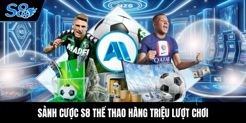 S8 Thể Thao Sảnh cược S8 thể thao hàng triệu lượt chơi