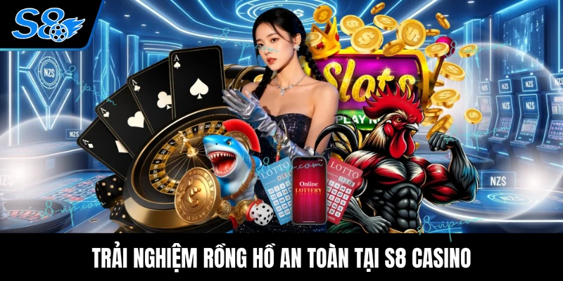 S8 Casino Trải nghiệm Rồng Hồ an toàn tại S8 casino