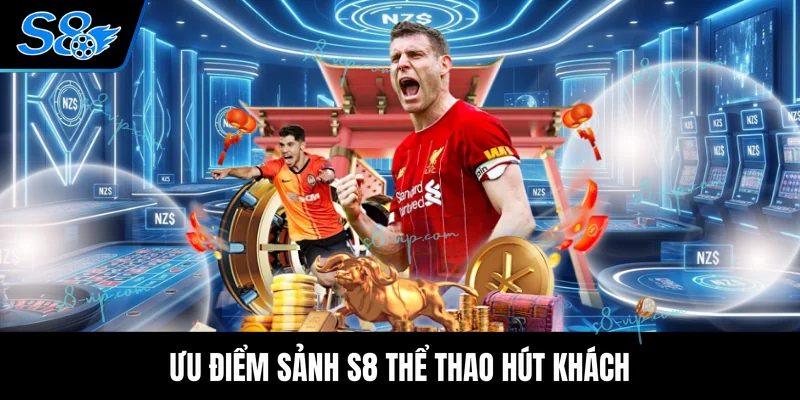 S8 Thể Thao Ưu điểm sảnh S8 thể thao hút khách