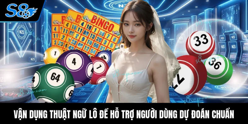 Thuật Ngữ Lô Đề Cơ Bản Dành Cho Người Dùng Mới Bắt Đầu Vận dụng thuật ngữ lô đề hỗ trợ người dùng dự đoán chuẩn