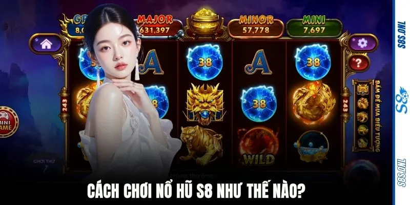 Cách chơi nổ hũ S8 như thế nào?