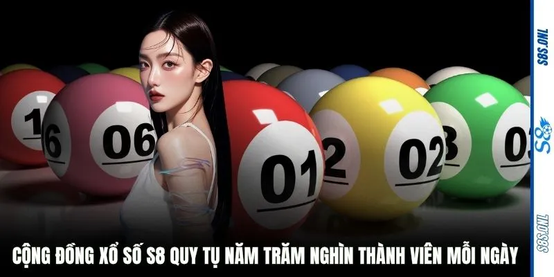 Cộng đồng xổ số S8 quy tụ năm trăm nghìn thành viên mỗi ngày