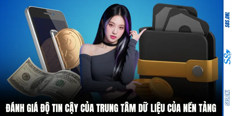 Đánh giá độ tin cậy của trung tâm dữ liệu của nền tảng