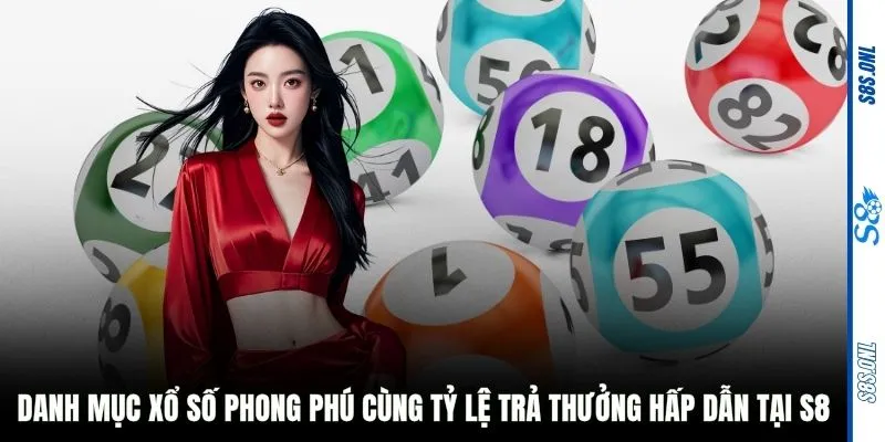 Danh mục xổ số phong phú cùng tỷ lệ trả thưởng hấp dẫn tại S8