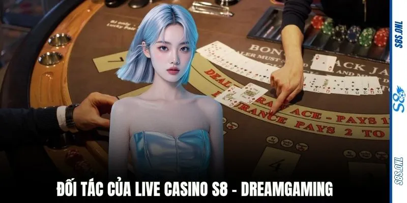Đối tác của Live Casino S8 - DreamGaming