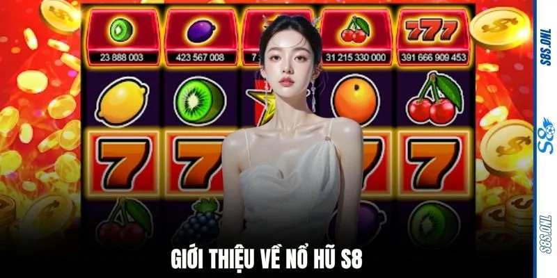 Giới thiệu về nổ hũ S8