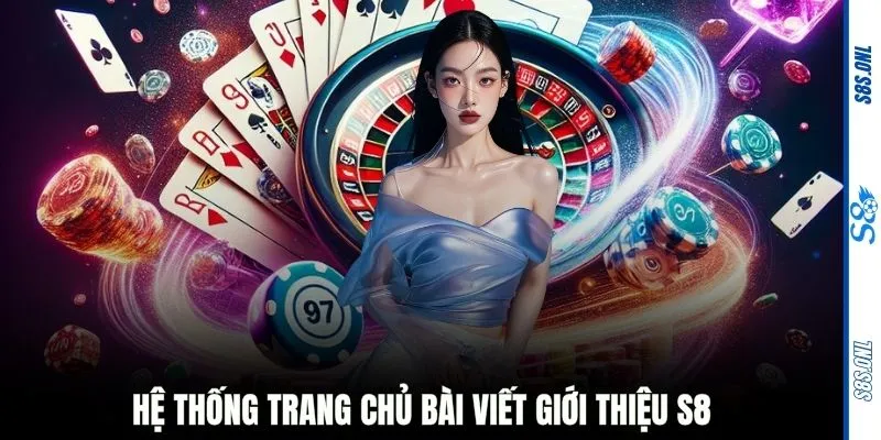 Hệ thống trang chủ bài viết giới thiệu S8