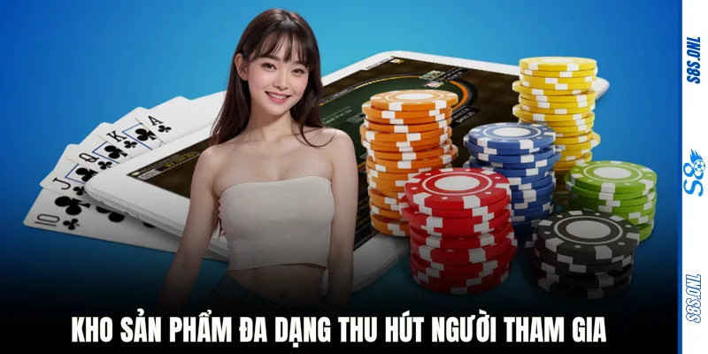 Kho sản phẩm đa dạng thu hút người tham gia