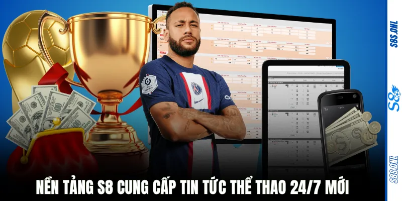 Nền tảng S8 cung cấp tin tức thể thao 24/7 mới