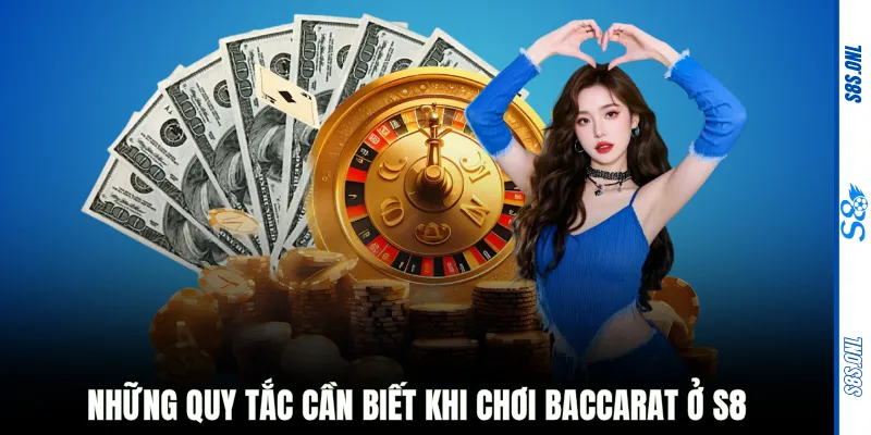 Những quy tắc cần biết khi chơi Baccarat ở S8