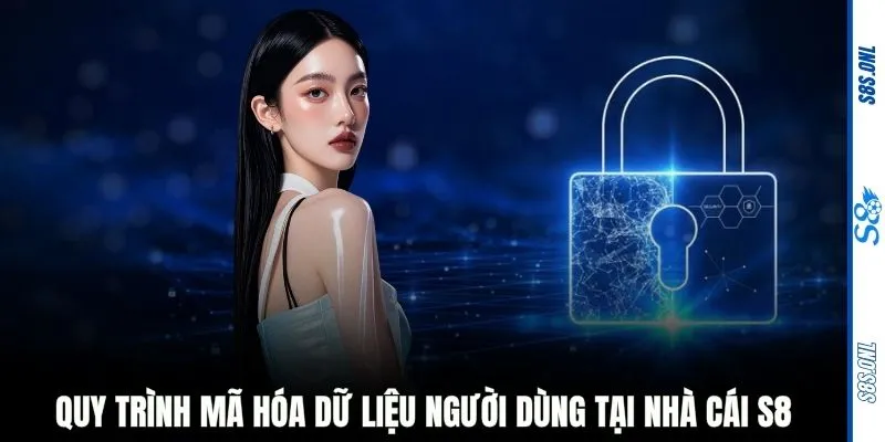 Quy trình mã hóa dữ liệu người dùng tại nhà cái S8