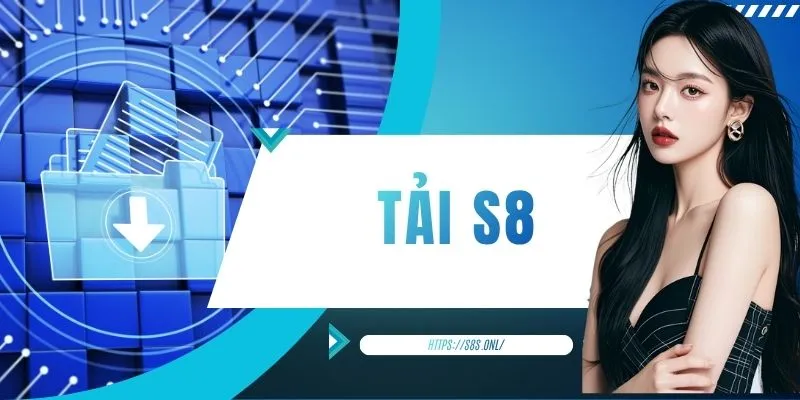 Tải S8