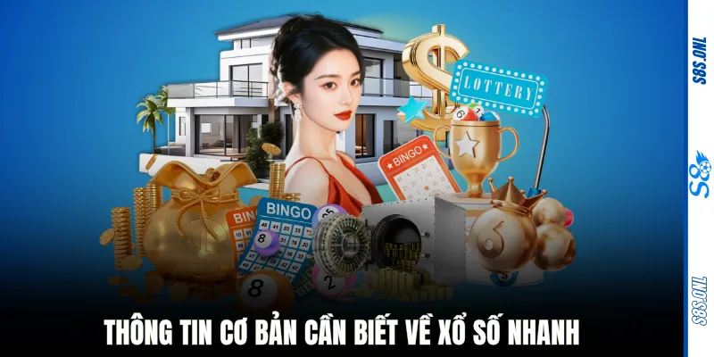 Thông tin cơ bản cần biết về xổ số nhanh