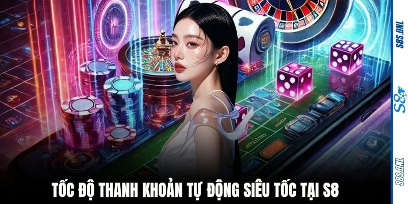 Tốc độ thanh khoản tự động siêu tốc tại S8