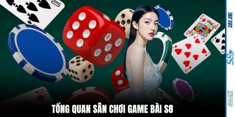Tổng quan sân chơi game bài S8