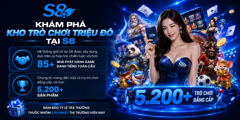 Trải nghiệm kho trò chơi triệu đô đẳng cấp tại nhà cái S8 