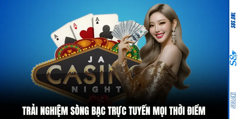 Trải nghiệm sòng bạc trực tuyến mọi thời điểm