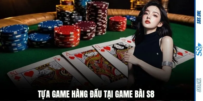 Tựa game hàng đầu tại game bài S8