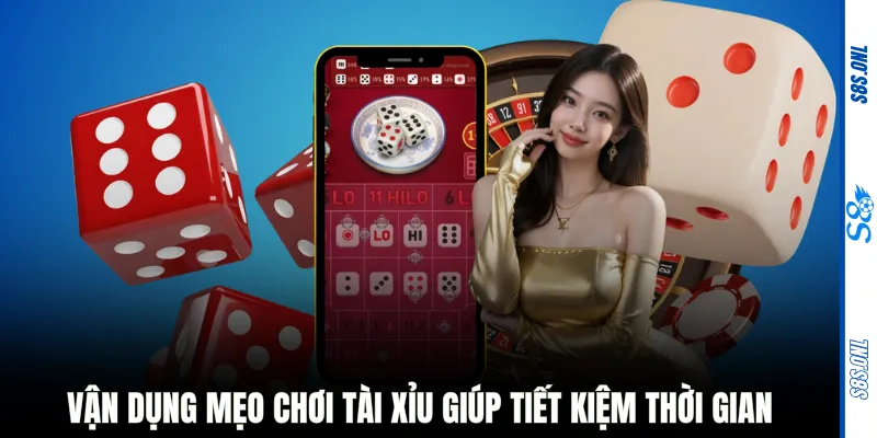 Vận dụng mẹo chơi Tài Xỉu giúp tiết kiệm thời gian